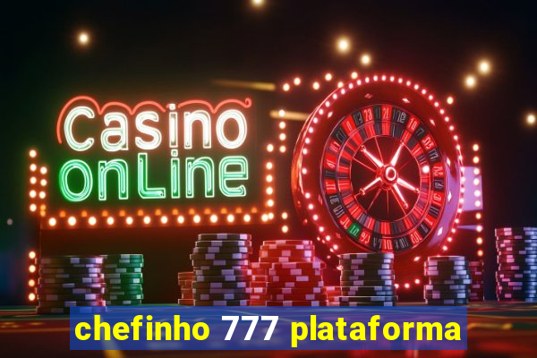 chefinho 777 plataforma